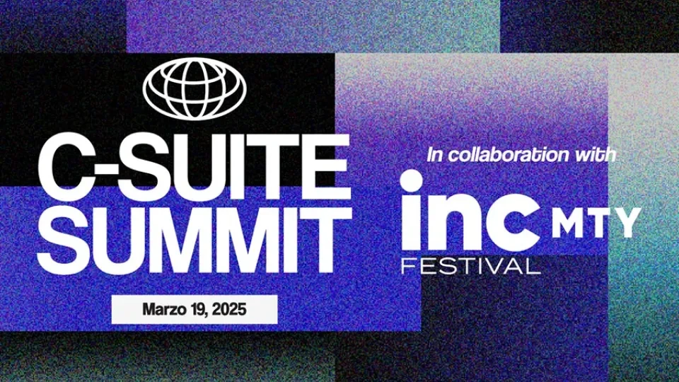 C-Suite Summit 2025 en colaboración con INC MTY Festival, 19 de marzo